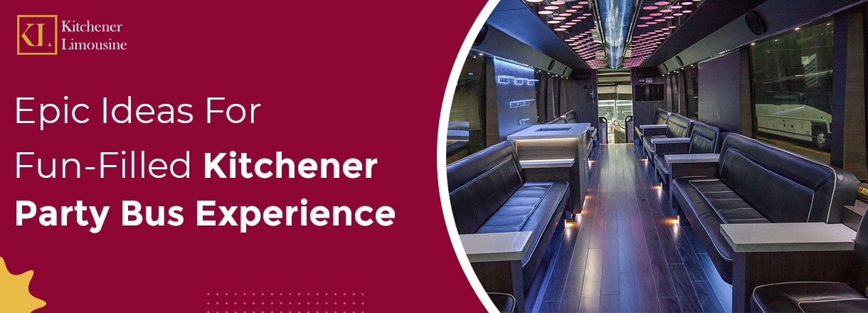 Epic Ideas For Fun-Filled Kitchener Party Bus Experience