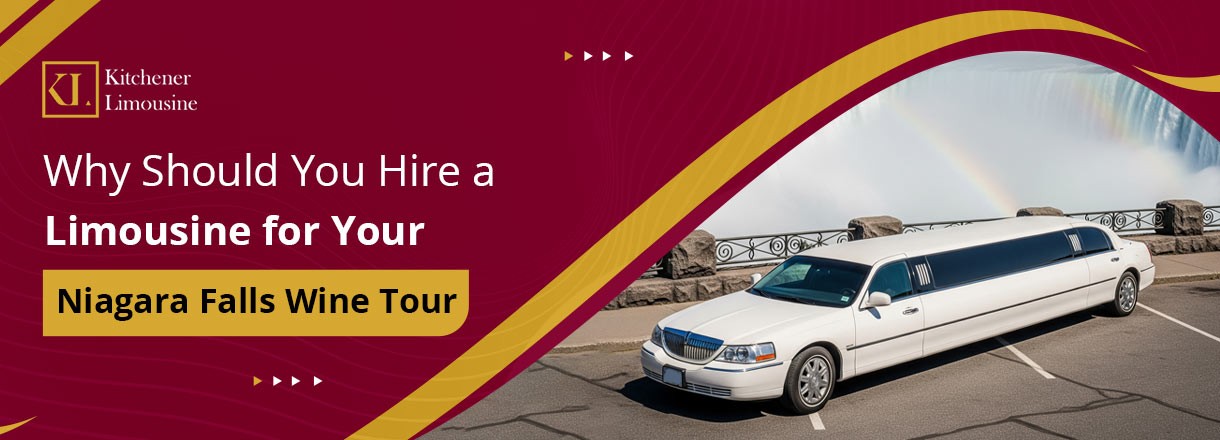 Why Should You Hire A Limousine For Your Niagara Falls Wine Tours