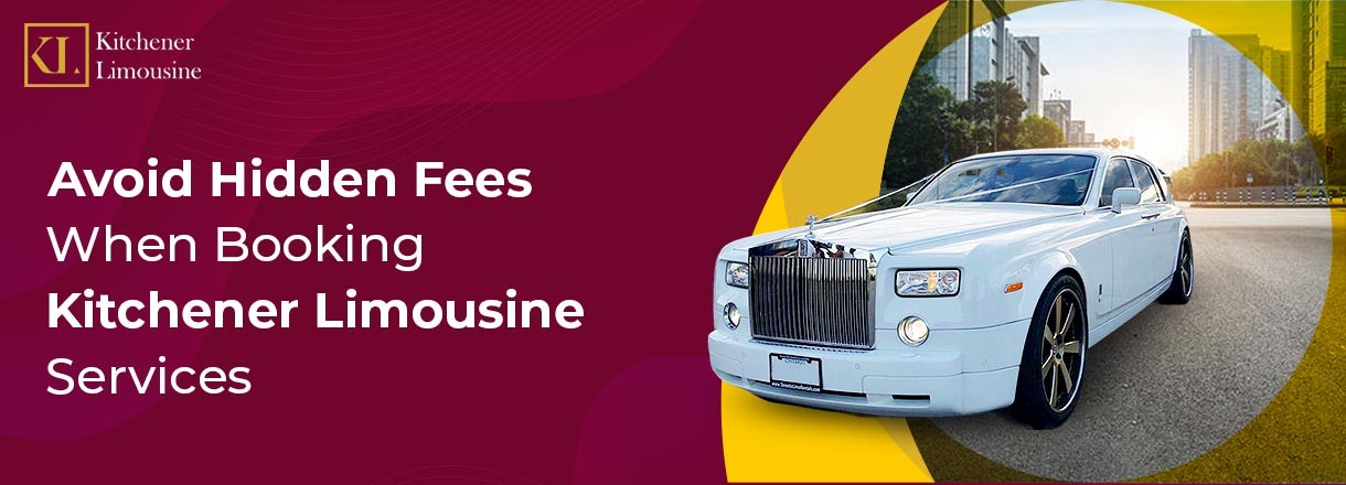 Avoid Hidden Fees When Booking Kitchener Limousine Services