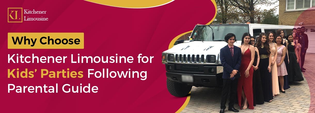 Why Choose Kitchener Limousine For Kids’ Parties Following Parental Guide