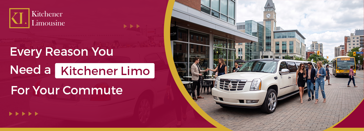 Every Reason You Need A Kitchener Limo For Your Commute