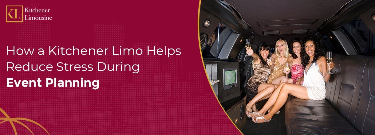 How A Kitchener Limo Helps Reduce Stress During Event Planning
