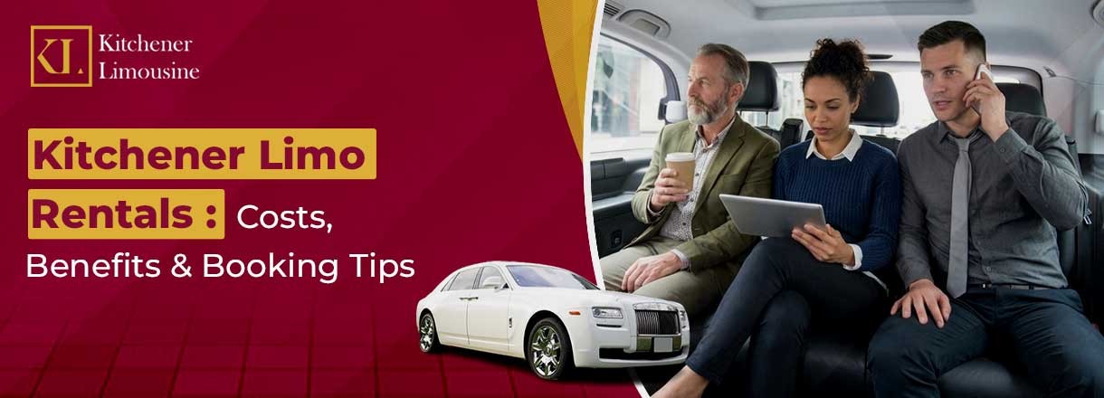 Limo Rentals Cost In Kitchener: Costs, Benefits & Booking Tips